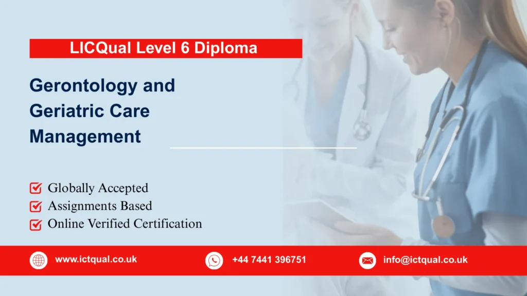 LICQual Level 6 Diploma in Gerontology and Geriatric Care Management