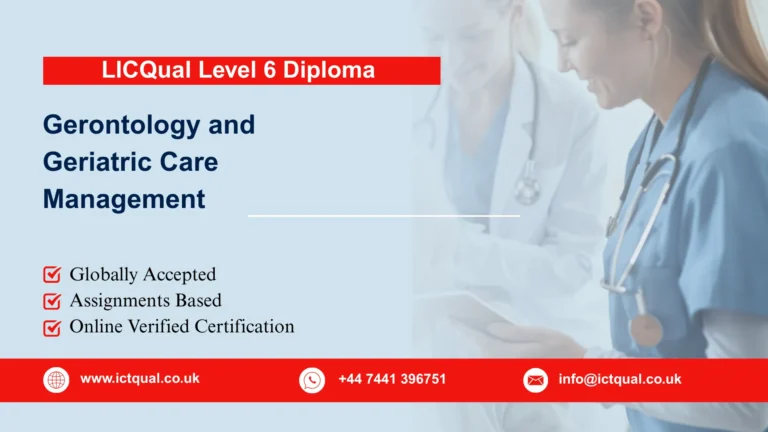 LICQual Level 6 Diploma in Gerontology and Geriatric Care Management