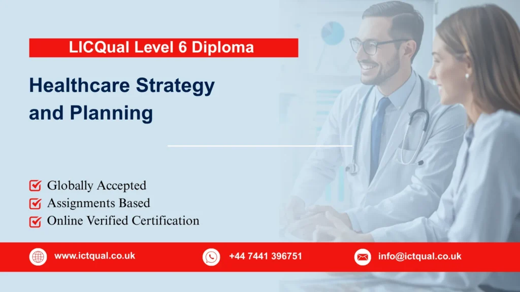 LICQual Level 6 Diploma in Healthcare Strategy and Planning
