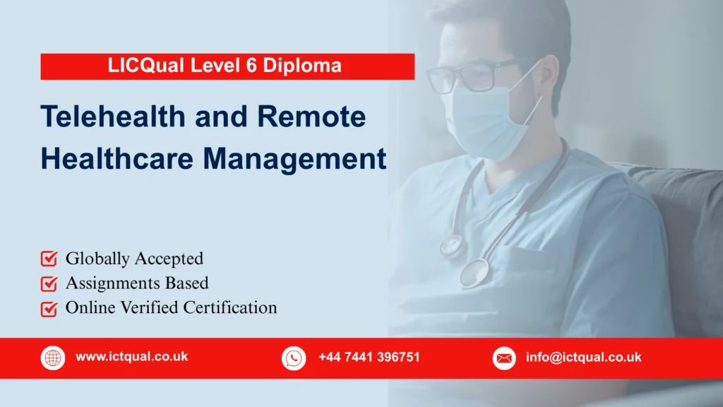 LICQual Level 6 Diploma in Telehealth and Remote Healthcare Management