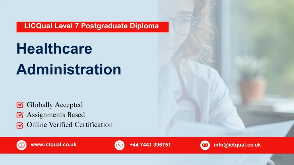 LICQual Level 7 Postgraduate Diploma in Healthcare Administration 256 LICQual Level 7 Postgraduate Diploma in Healthcare Administration