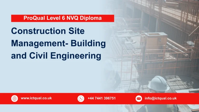 ProQual Level 6 NVQ Diploma in Construction Site Management- Building and Civil Engineering