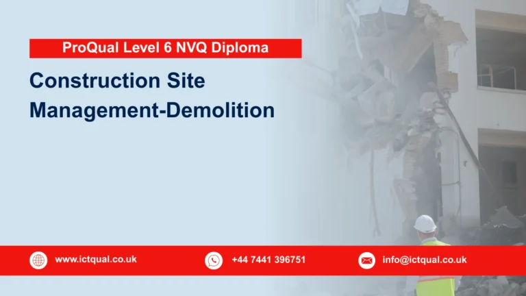 ProQual Level 6 NVQ Diploma in Construction Site Management-Demolition