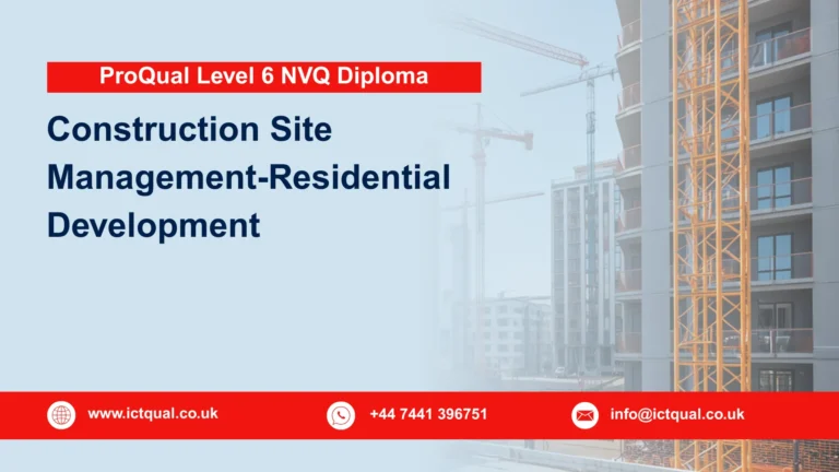ProQual Level 6 NVQ Diploma in Construction Site Management-Residential Development
