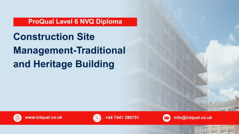 ProQual Level 6 NVQ Diploma in Construction Site Management-Traditional and Heritage Building