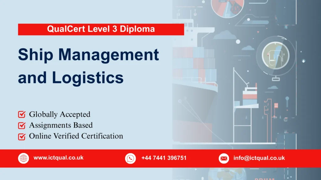 QualCert Level 3 Diploma in Ship Management and Logistics 263 QualCert Level 3 Diploma in Ship Management and Logistics