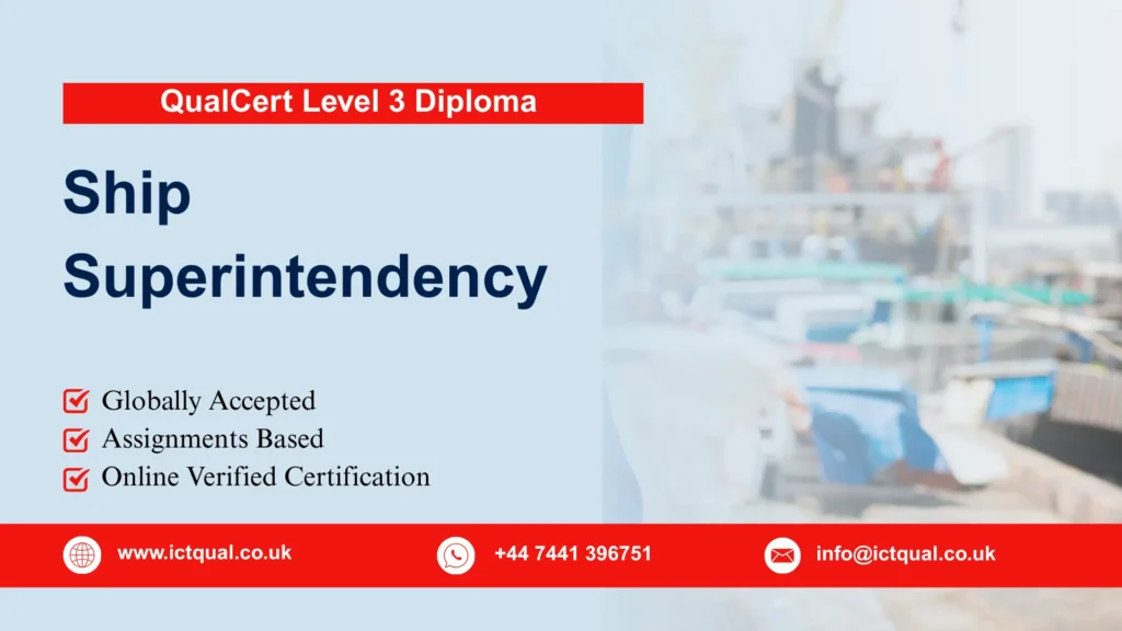 QualCert Level 3 Diploma in Ship Superintendency 257 QualCert Level 3 Diploma in Ship Superintendency