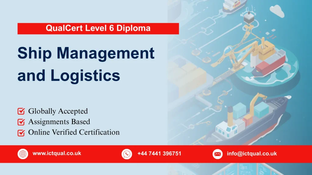 QualCert Level 6 Diploma in Ship Management and Logistics 89 QualCert Level 6 Diploma in Ship Management and Logistics