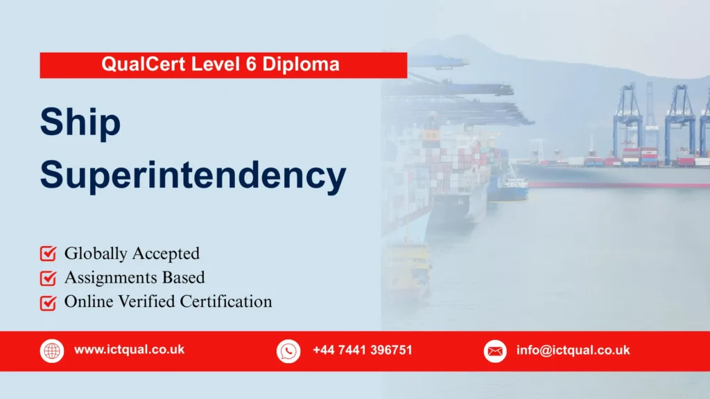 QualCert Level 6 Diploma in Ship Superintendency 152 QualCert Level 6 Diploma in Ship Superintendency