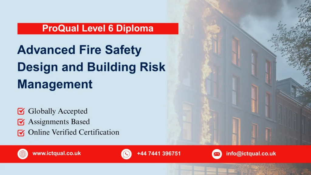 ProQual Level 6 Diploma in Advanced Fire Safety Design and Building Risk Management