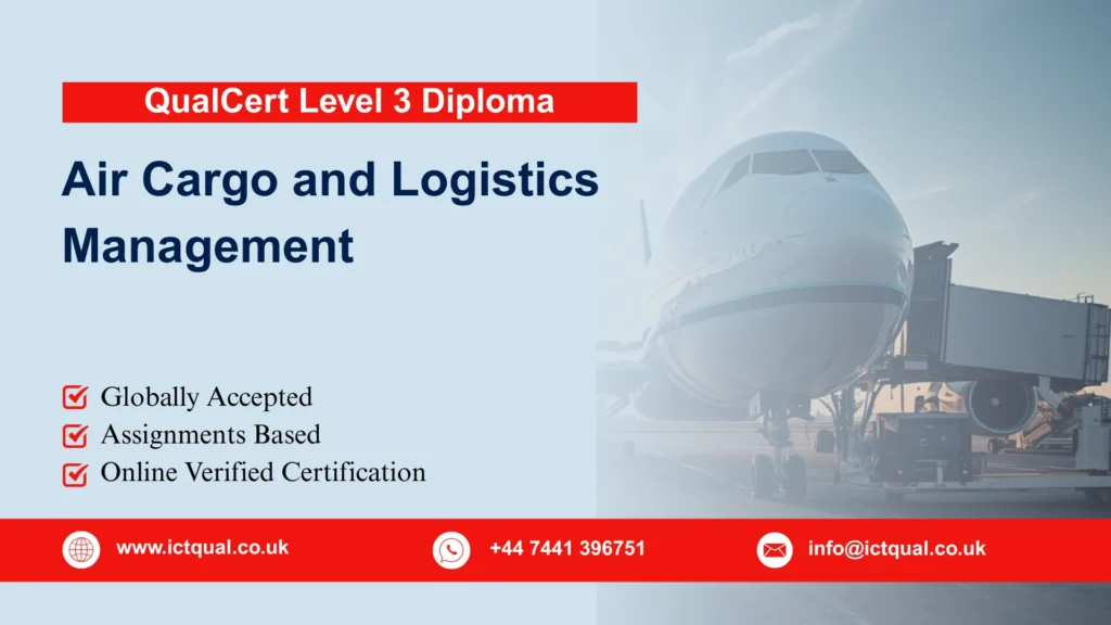 QualCert Level 3 Diploma in Air Cargo and Logistics Management 174 QualCert Level 3 Diploma in Air Cargo and Logistics Management