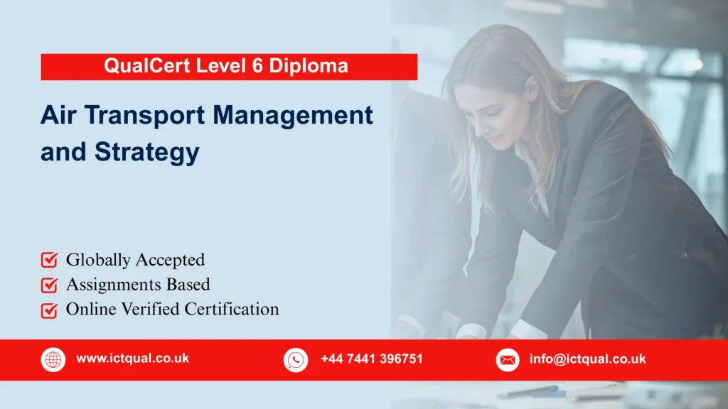 QualCert Level 6 Diploma in Air Transport Management and Strategy 252 QualCert Level 6 Diploma in Air Transport Management and Strategy