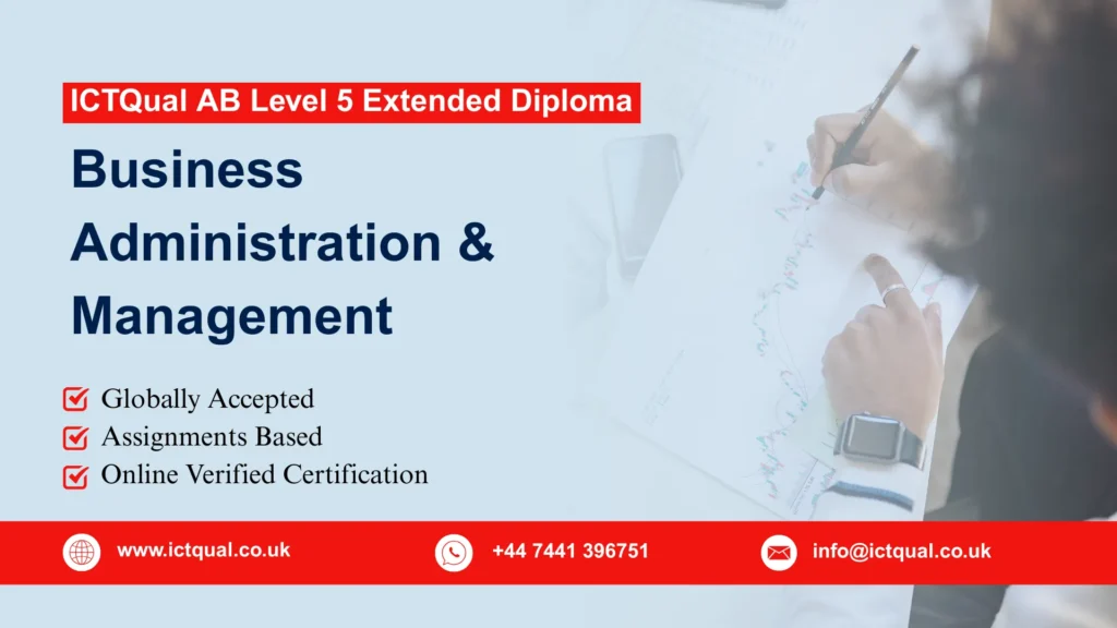 ICTQual AB Level 5 Extended Diploma in Business Administration and Management 60 ICTQual AB Level 5 Extended Diploma in Business Administration and Management