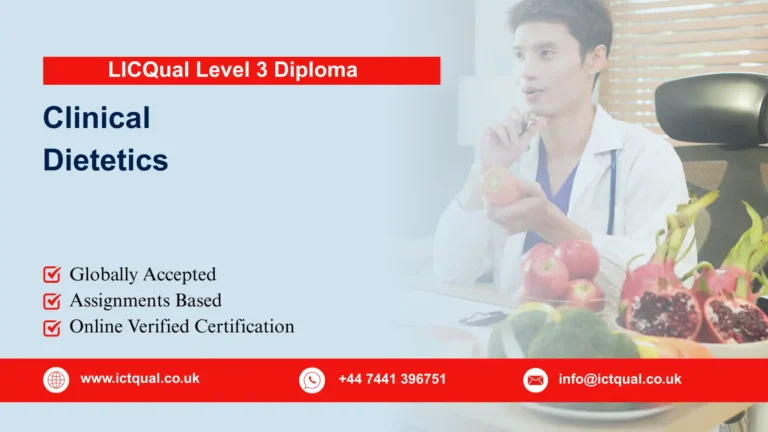 LICQual Level 3 Diploma in Clinical Dietetics (Dip Clinical Dietetics) 2 LICQual Level 3 Diploma in Clinical Dietetics (Dip Clinical Dietetics)