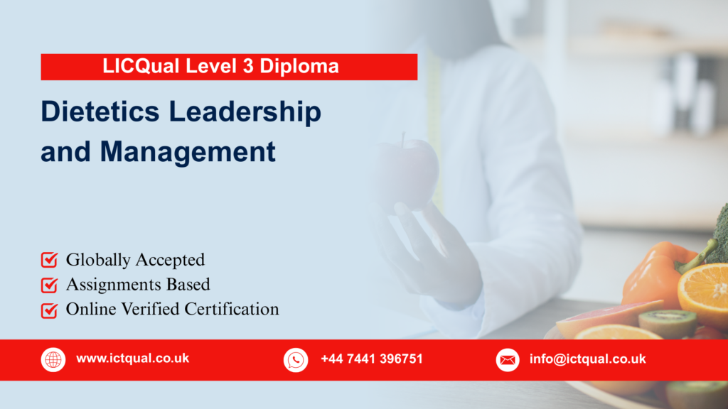 LICQual Level 3 Diploma in Dietetics Leadership and Management (Dip Dietetics Leadership) 237 LICQual Level 3 Diploma in Dietetics Leadership and Management (Dip Dietetics Leadership)