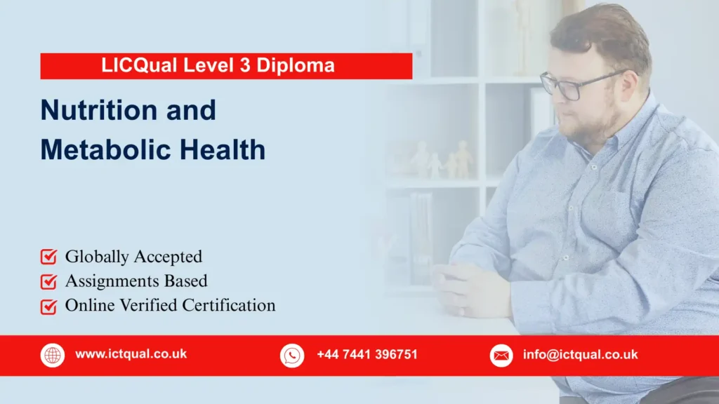 LICQual Level 3 Diploma in Nutrition and Metabolic Health (Dip Metabolic Health) 20 LICQual Level 3 Diploma in Nutrition and Metabolic Health (Dip Metabolic Health)