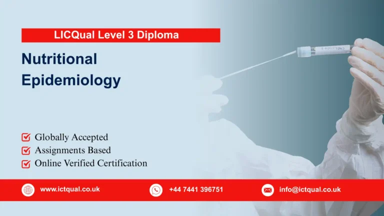 LICQual Level 3 Diploma in Nutritional Epidemiology (Dip Nutritional Epidemiology) 6 LICQual Level 3 Diploma in Nutritional Epidemiology (Dip Nutritional Epidemiology)