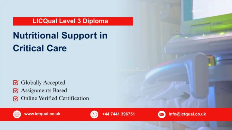 LICQual Level 3 Diploma in Nutritional Support in Critical Care (Dip Critical Care Nutrition) 