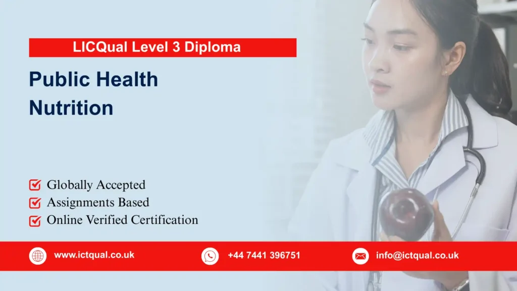 LICQual Level 3 Diploma in Public Health Nutrition (Dip Public Health Nutrition) 152 LICQual Level 3 Diploma in Public Health Nutrition (Dip Public Health Nutrition)