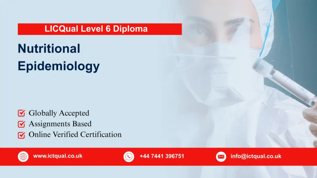 LICQual Level 6 Diploma in Nutritional Epidemiology (Dip Nutritional Epidemiology)