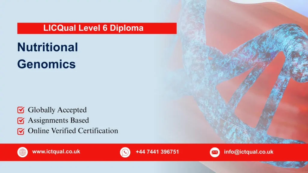 LICQual Level 6 Diploma in Nutritional Genomics (Dip Nutritional Genomics)