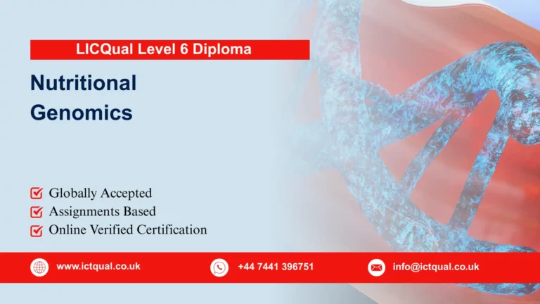 LICQual Level 6 Diploma in Nutritional Genomics (Dip Nutritional Genomics) 6 LICQual Level 6 Diploma in Nutritional Genomics (Dip Nutritional Genomics)