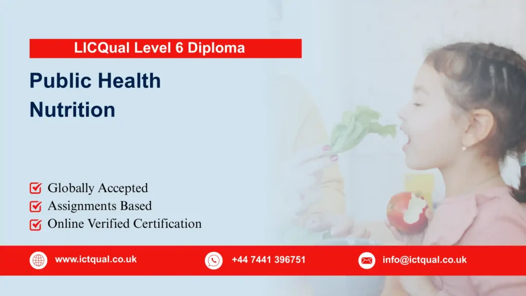 LICQual Level 6 Diploma in Public Health Nutrition (Dip Public Health Nutrition) 198 LICQual Level 6 Diploma in Public Health Nutrition (Dip Public Health Nutrition)