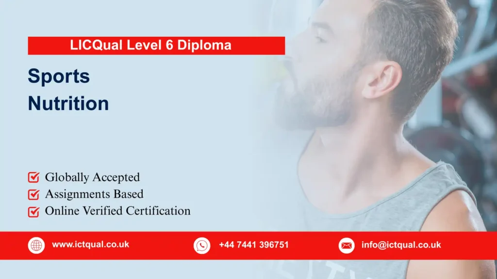LICQual Level 6 Diploma in Sports Nutrition (Dip Sports Nutrition) 58 LICQual Level 6 Diploma in Sports Nutrition (Dip Sports Nutrition)