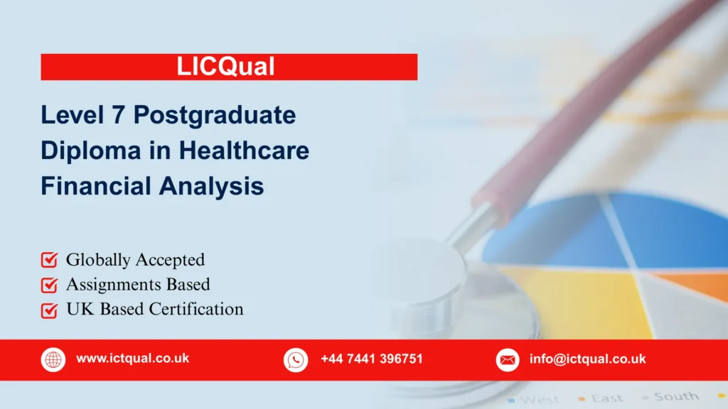 LICQual Level 7 Postgraduate Diploma in Healthcare Financial Analysis 270 LICQual Level 7 Postgraduate Diploma in Healthcare Financial Analysis