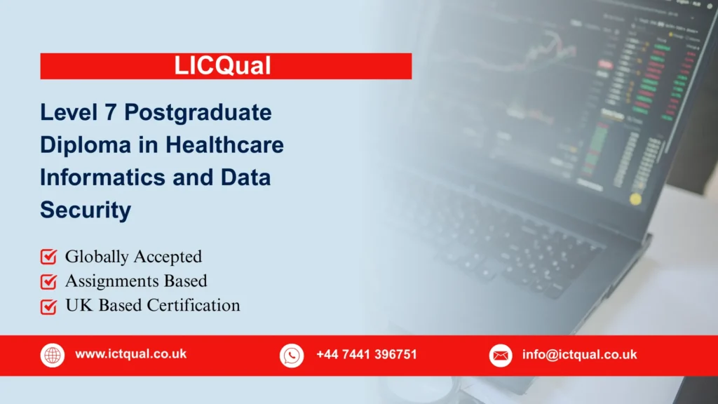 LICQual Level 7 Postgraduate Diploma in Healthcare Informatics and Data Security 89 LICQual Level 7 Postgraduate Diploma in Healthcare Informatics and Data Security