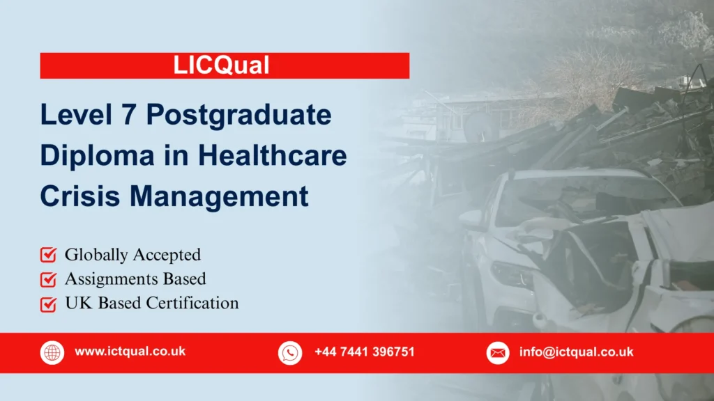 LICQual Level 7 Postgraduate Diploma in Healthcare Crisis Management 8 LICQual Level 7 Postgraduate Diploma in Healthcare Crisis Management