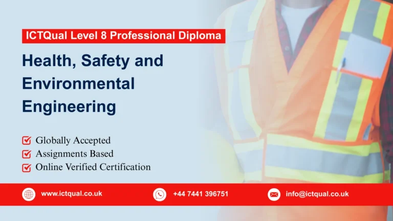 ICTQual Level 8 Professional Diploma in Health, Safety and Environmental Engineering 4 ICTQual Level 8 Professional Diploma in Health, Safety and Environmental Engineering